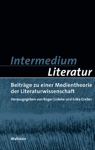 Münchener Universitätsschriften Münchener Komparatistische Studien Band 5: Intermedium Literatur: Beiträge zu einer Medientheorie der Literaturwissenschaft Contemporary literature