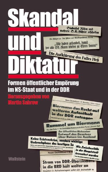 Skandal und Diktatur. Öffentliche Empörung im NS-Staat und in der DDR German history