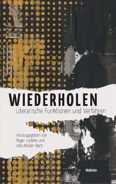 Wiederholen. Literarische Funktionen und Verfahren (Münchener Universitätsschriften. Münchener Komparatistische Studien) Essays & Short Stories