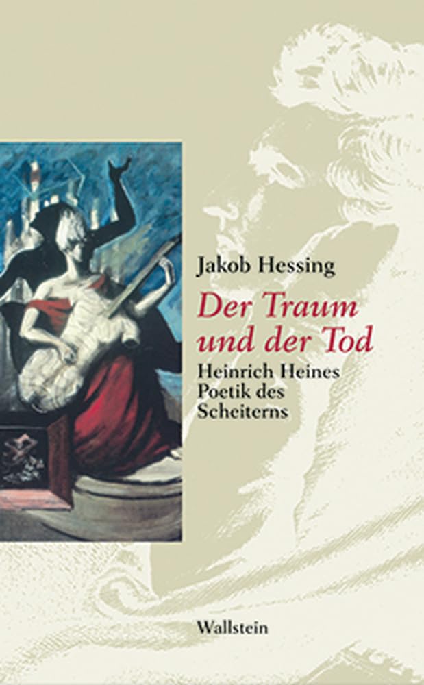 Der Traum und der Tod. Heinrich Heines Poetik des Scheiterns Art & Literature