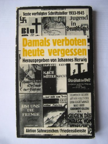 Damals verboten heute vergessen. Texte verfolgter Schriftsteller 1933-1945 Books