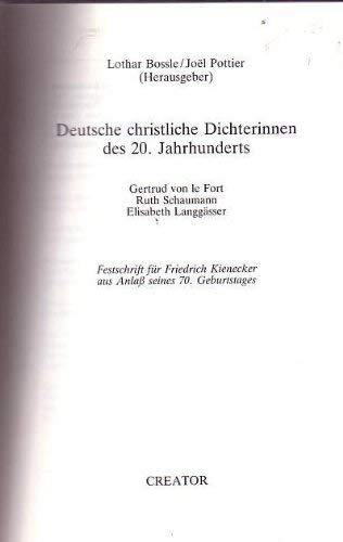 Deutsche christliche Dichterinnen des 20. Jahrhunderts. Gertrud von le Fort - Ruth Schaumann - Elisabeth Langgässer. Festschrift für Friedrich Kienecker aus Anlass seines 70. Geburtstages Books