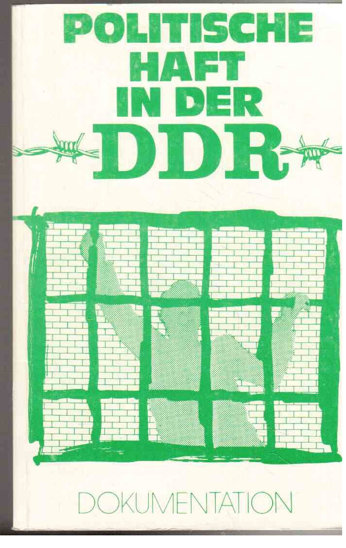Politische Haft in der DDR: Befragung ehemaliger politischer Gefangener aus der DDR über ihre Inhaftierung in der DDR. Stand 1986 (Livre en allemand) book