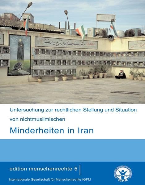 Untersuchung zur rechtlichen Stellung und Situation von nichtmuslimischen Minderheiten im Iran Politics & History