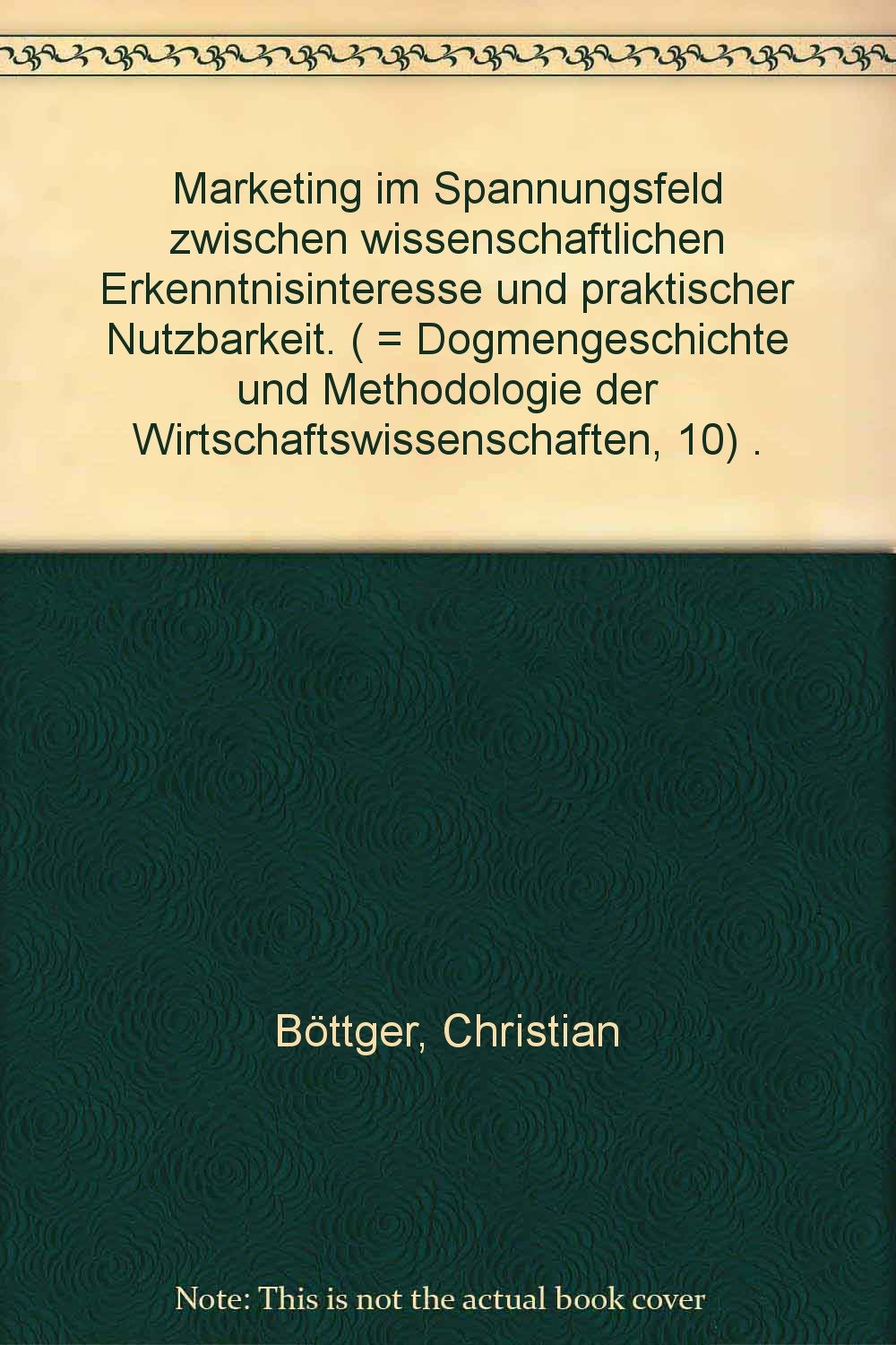 Marketing im Spannungsfeld zwischen wissenschaftlichem Erkenntnisinteresse und praktischer Nutzbarkeit Books