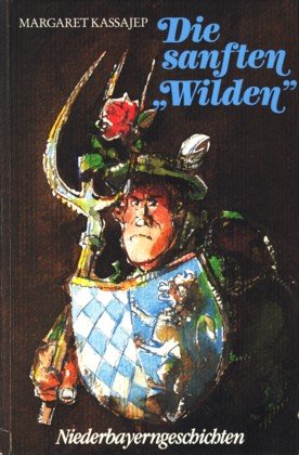 Die sanften "Wilden": Niederbayerngeschichten Books