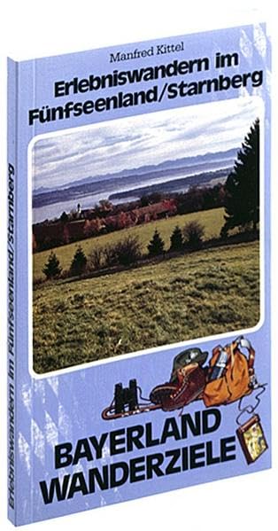 Erlebniswandern im Fünf-Seen-Land /Starnberg (Bayerland-Wanderziele) Travel