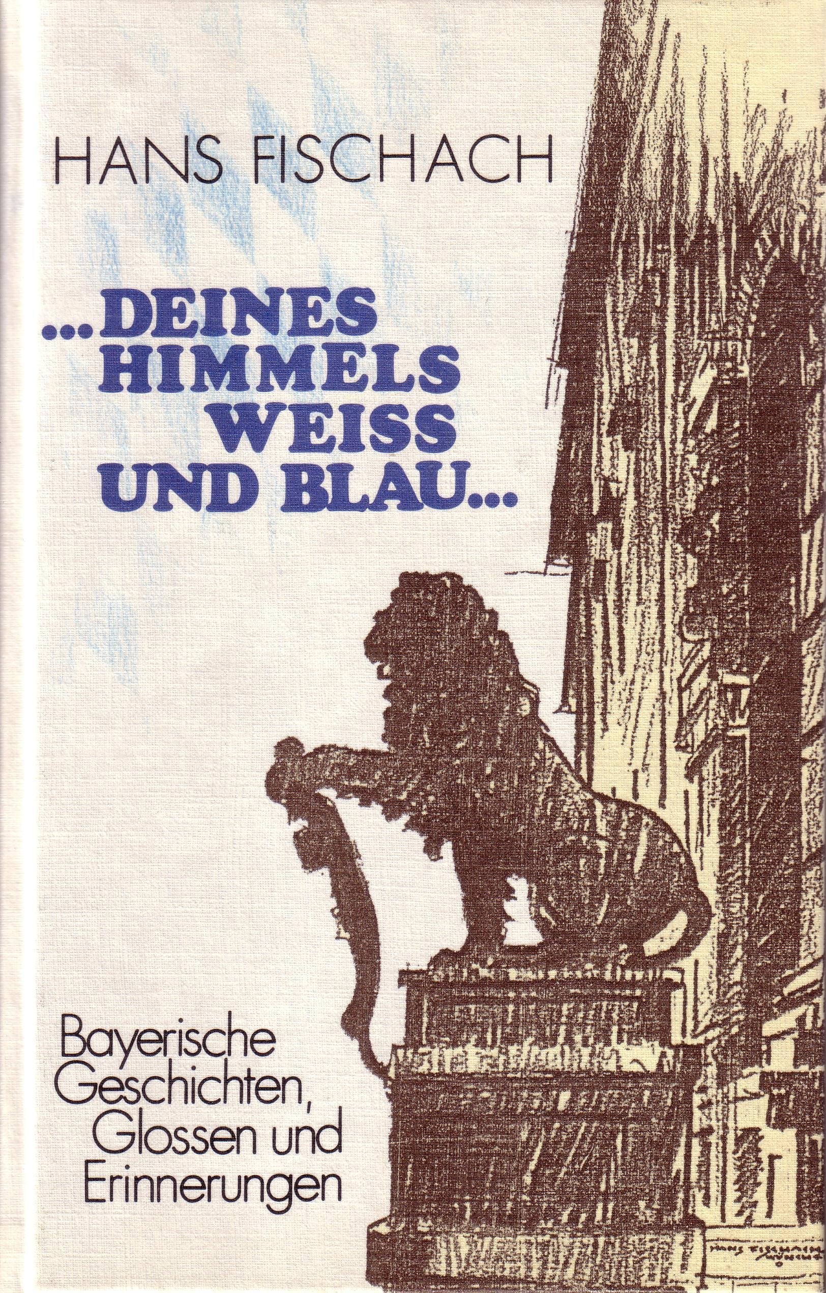 ... deines Himmels weiss und blau: Bayerische Geschichten, Glossen und Erinnerungen Books