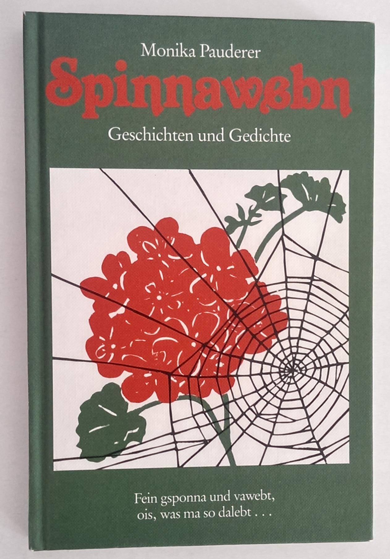 Spinnaweb'n: Geschichten und Gedichte. Fein g'sponna und vawebt, ois was ma so dalebt... Books