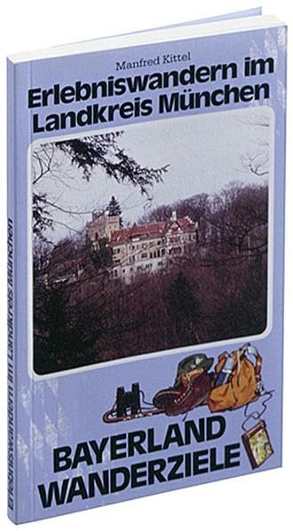 Erlebniswandern im Landkreis München (Bayerland-Wanderziele) Books