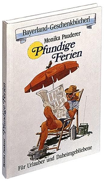 Pfundige Ferien: Für Urlauber und Daheimgebliebene (Bayerland-Geschenkbücherl) Living & Furnishing