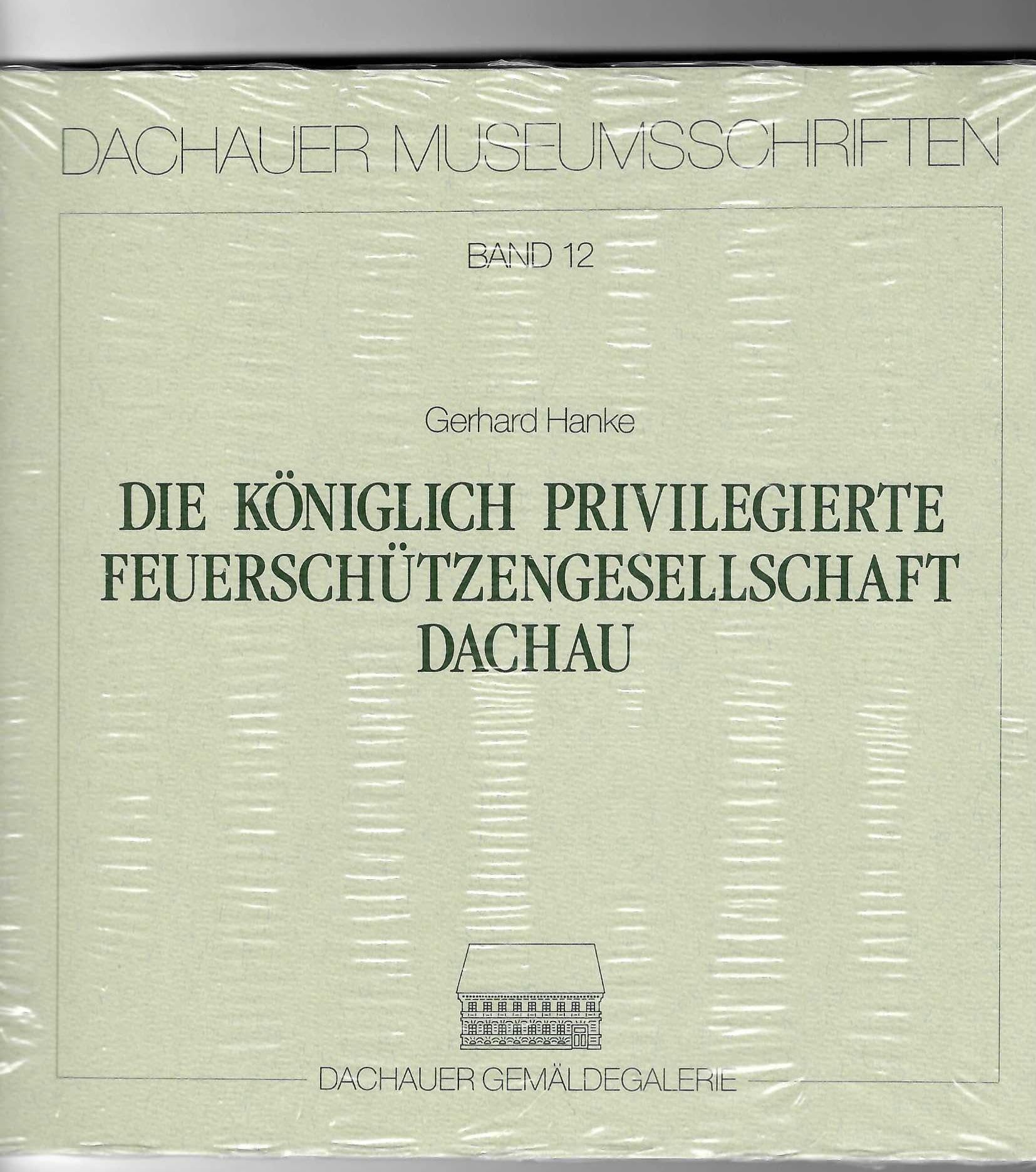 Die königlich priviligierte Feuerschützengesellschaft Dachau (Dachauer Museumsschriften) Books