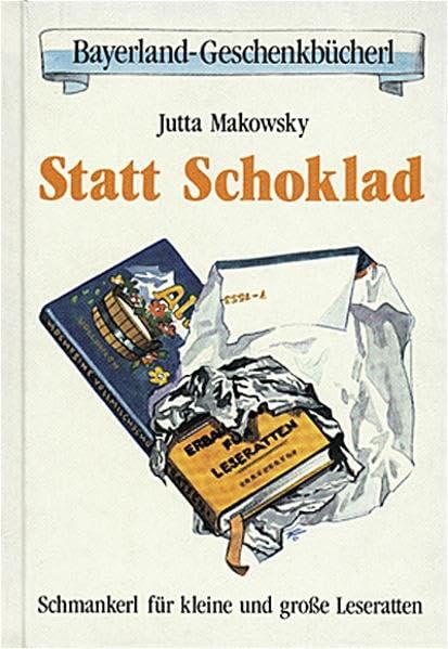 Statt Schoklad: Schmankerl für grosse und kleine Leseratten (Bayerland-Geschenkbücherl) Books