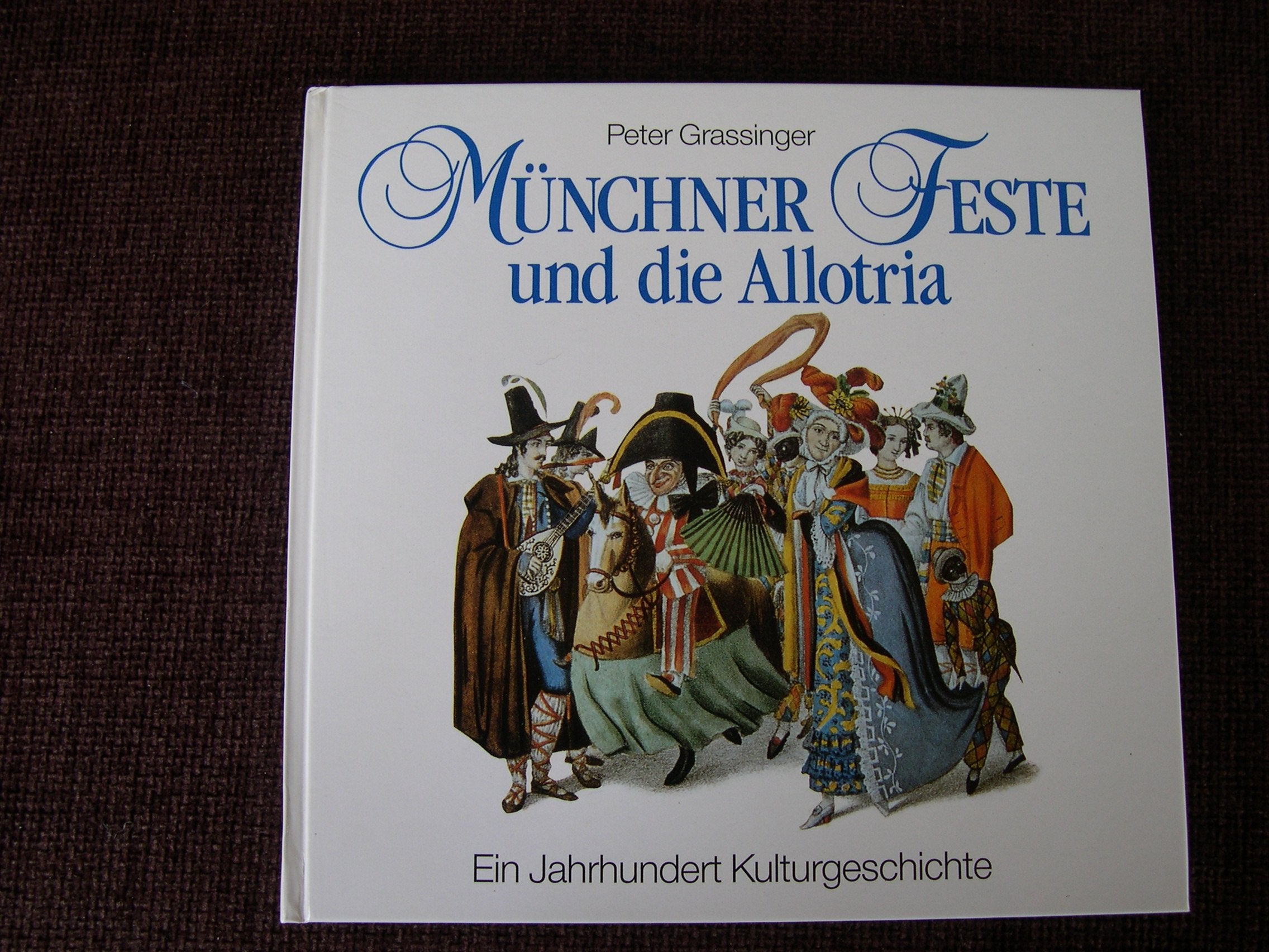 Münchner Feste und die Allotria: Ein Jahrhundert Kulturgeschichte Film, Art & Culture