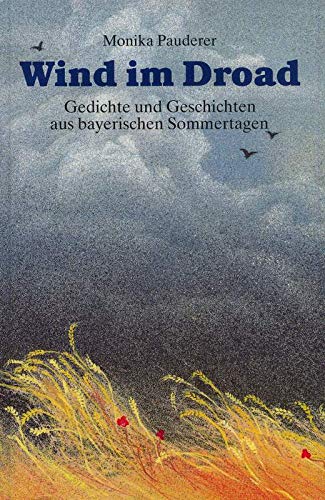 Wind im Droad. Gedichte und Geschichten aus bayerischen Sommertagen Books