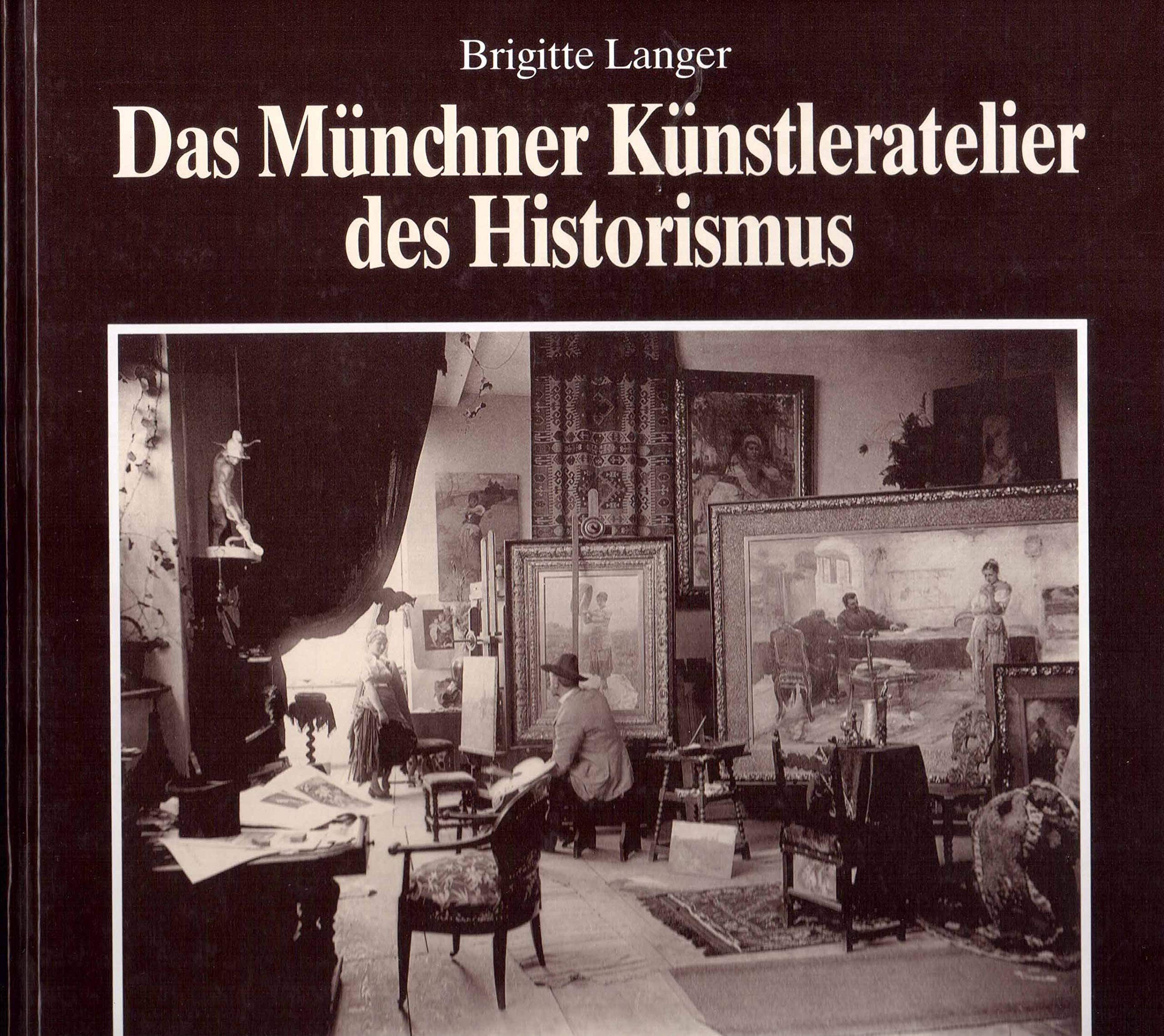 Das Münchner Künstleratelier des Historismus: Ein reizvoller Streifzug durch Münchner Künstlerateliers der Jahrhundertwende Books