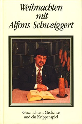 Weihnachten mit Alfons Schweiggert: Geschichten, Gedichte und ein Krippenspiel Books