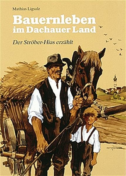 Bauernleben im Dachauer Land: Der Stöber-Hias erzählt Personalities