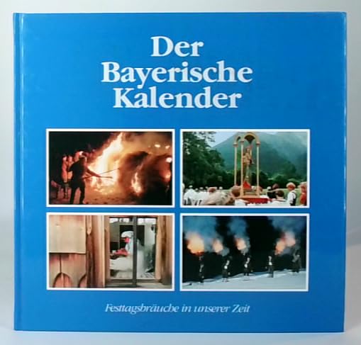 Der Bayerische Kalender: Festtagsbräuche in unserer Zeit Law