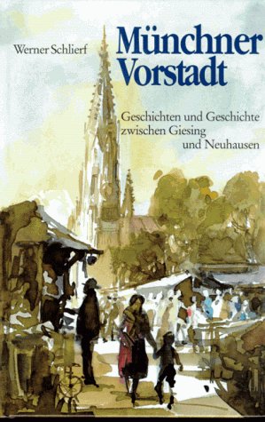 Münchner Vorstadt: Geschichten und Geschichte zwischen Giesing und Neuhausen book