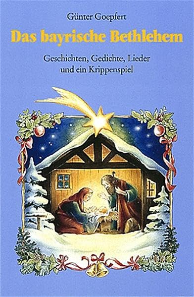 Das bayrische Bethlehem: Geschichten, Gedichte, Lieder und ein Krippenspiel Contemporary literature