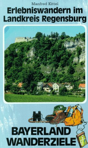 Erlebniswandern im Landkreis Regensburg (Bayerland-Wanderziele) - Kittel, Manfred book