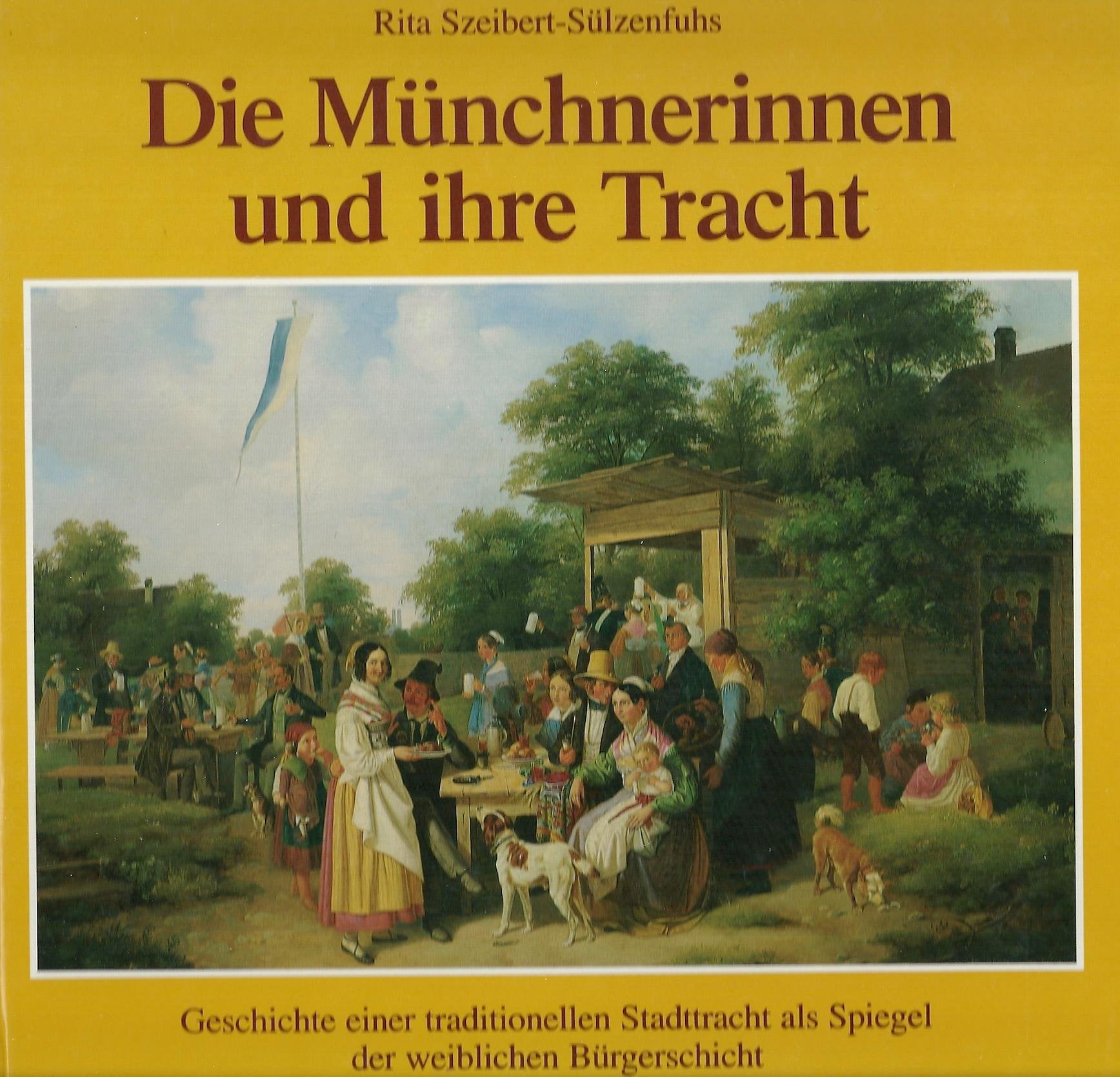 Die Münchnerinnen und ihre Tracht: Geschichte einer traditionellen Stadttracht als Spiegel der weiblichen Bürgerschicht Books