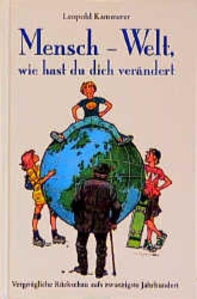 Mensch - Welt, wie hast du dich verändert: Vergnügliche Rückschau aufs zwanzigste Jahrhundert Books