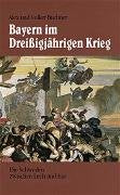 Bayern im Dreißigjährigen Krieg Politics & History