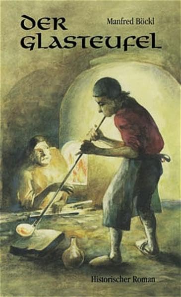 Der Glasteufel: Historischer Roman Historical Fiction