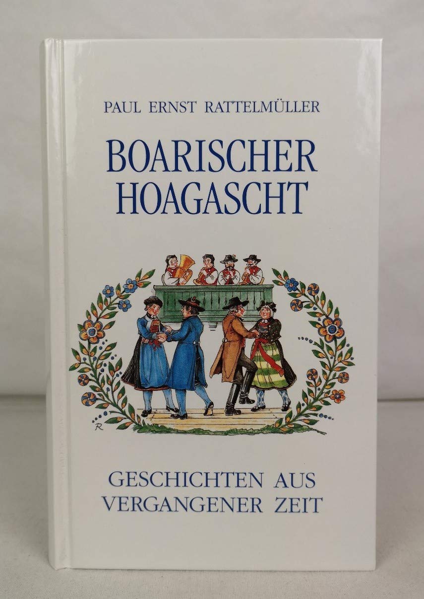 Boarischer Hoagascht: Geschichten aus vergangener Zeit Contemporary literature