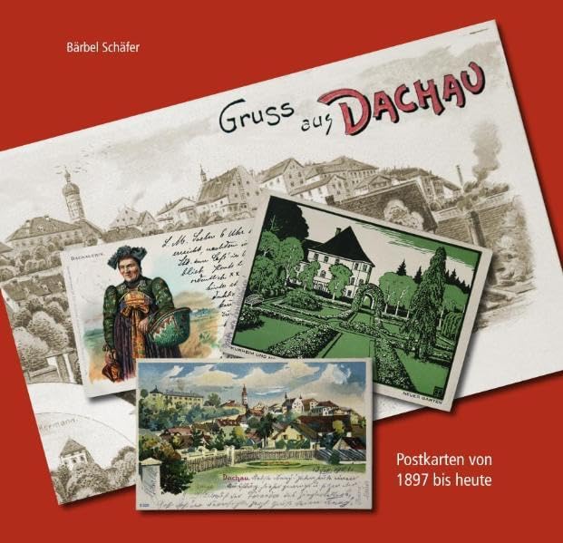 Gruß aus Dachau: Postkarten von 1897 bis heute Leisure, Home & Garden