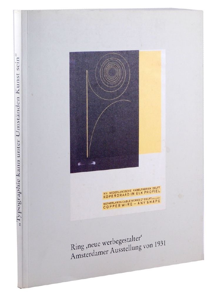 Typographie kann unter Umständen Kunst sein: Ring 'neue werbegestalter'. Die Amsterdamer Ausstellung von 1931 Film, Art & Culture