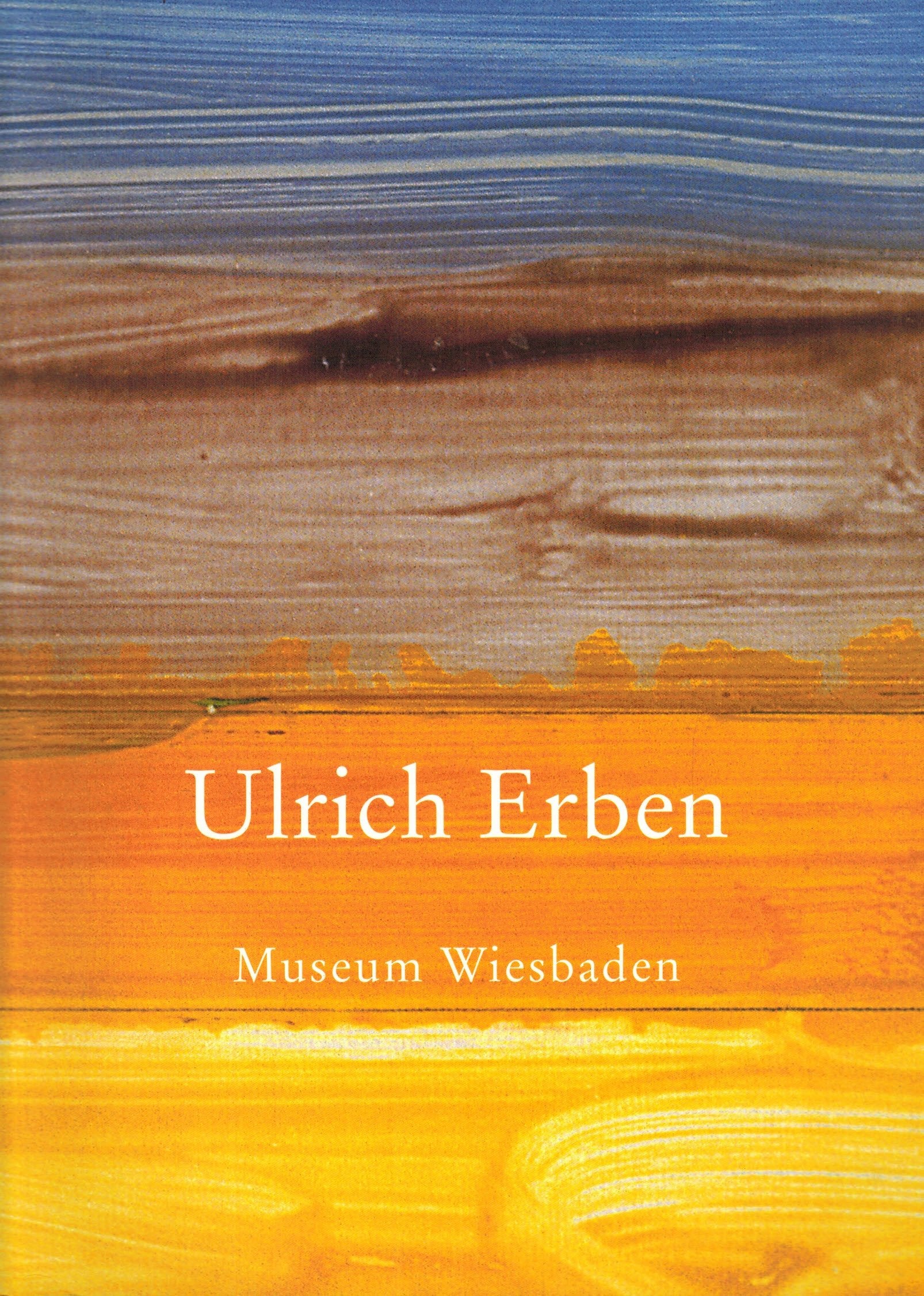Ulrich Erben: Träger des Otto Ritschl Preises 2003. Museum Wiesbaden, 23. November 2003 - 21. März 2004 /Recipient of the Otto Ritschl Prize 2003 Film, Art & Culture