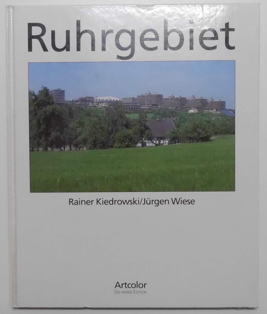 Ruhrgebiet. Tief im Westen: Eine fotografische Tour durch das verkannte Revier Books