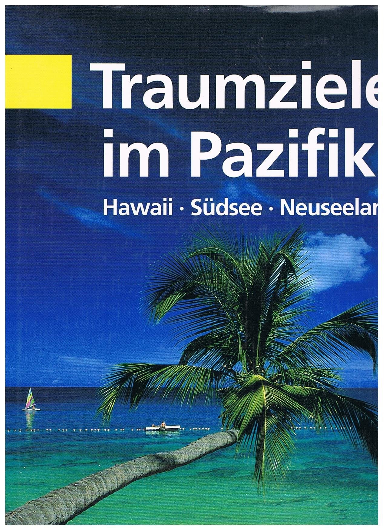 Traumziele im Pazifik. Hawaii, Südsee, Neuseeland Leisure, Home & Garden