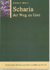 Scharia. Der Weg zu Gott (Schriftenreihe des Islamischen Zentrums München) Religion & Esotericism