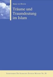 Träume und Traumdeutung im Islam. Eine Betrachtung auf der Grundlage von Hinweisen aus Koran und Sunna Religion & Esotericism