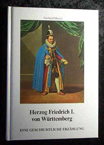 Herzog Friedrich I. von Württemberg: Eine geschichtliche Erzählung Books