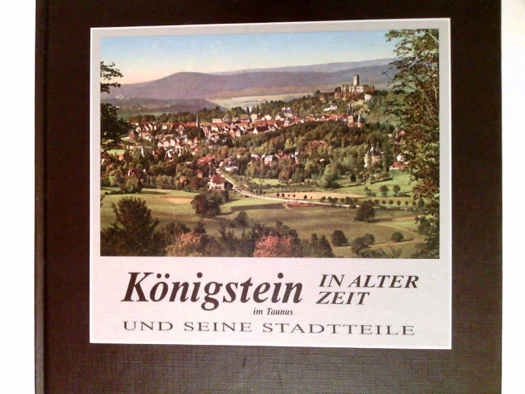 Königstein im Taunus und seine Stadtteile: In alter Zeit Books