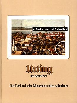 Utting am Ammersee: Das Dorf und seine Menschen in alten Aufnahmen von 1870 bis 1930 Books