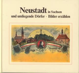 Neustadt in Sachsen und umliegende Dörfer: Bilder erzählen Books