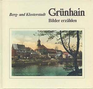 Grünhain - Berg- und Klosterstadt: Bilder erzählen Books