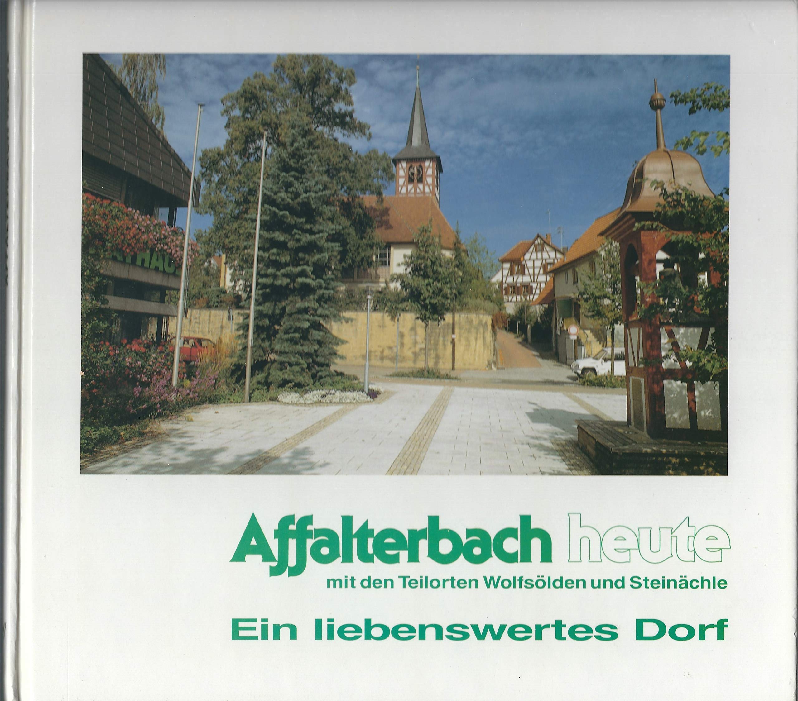 Affalterbach heute mit den Teilorten Wolsölden und Steinächle: Ein liebenswertes Dorf Books