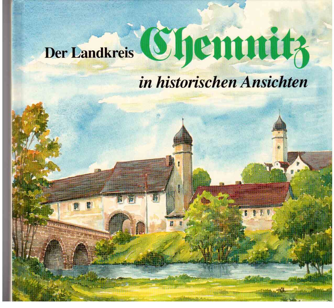 Der Landkreis Chemnitz: In historischen Ansichten Politics & History