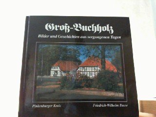 Gross-Buchholz: Groß-Buchholz. Bilder und Geschichten aus vergangenen Tagen Books