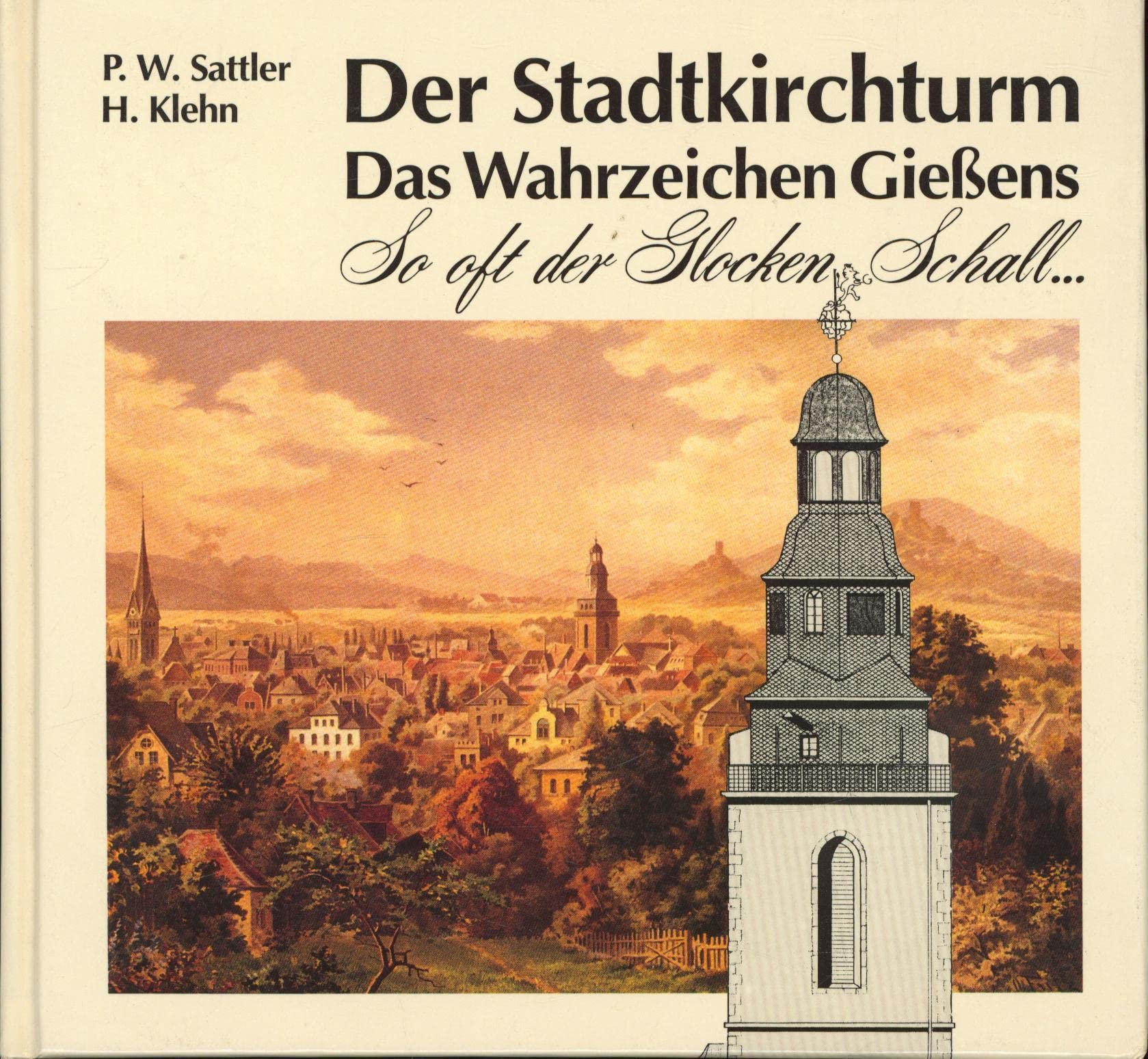 Der Stadtkirchturm. Das Wahrzeichen Giessens: So oft der Glocken Schall... Books