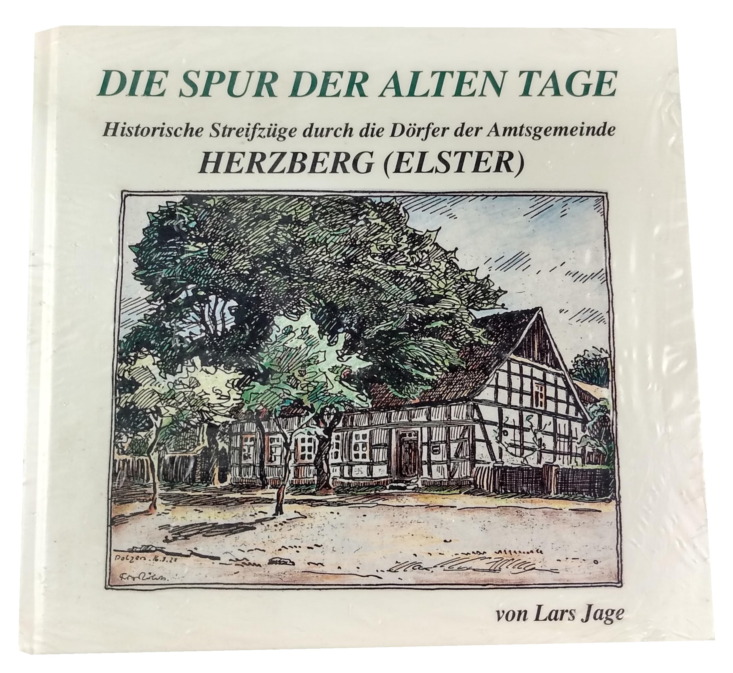 Herzberg (Elster) - Die Spur der alten Tage: Historische Streifzüge durch die Dörfer der Amtsgemeinde Social Sciences