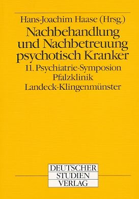Nachbehandlung und Nachbetreuung psychotisch Kranker. 11. Psychiatrie- Symposion Pfalzklinik Landeck- Klingenmünster Medicine