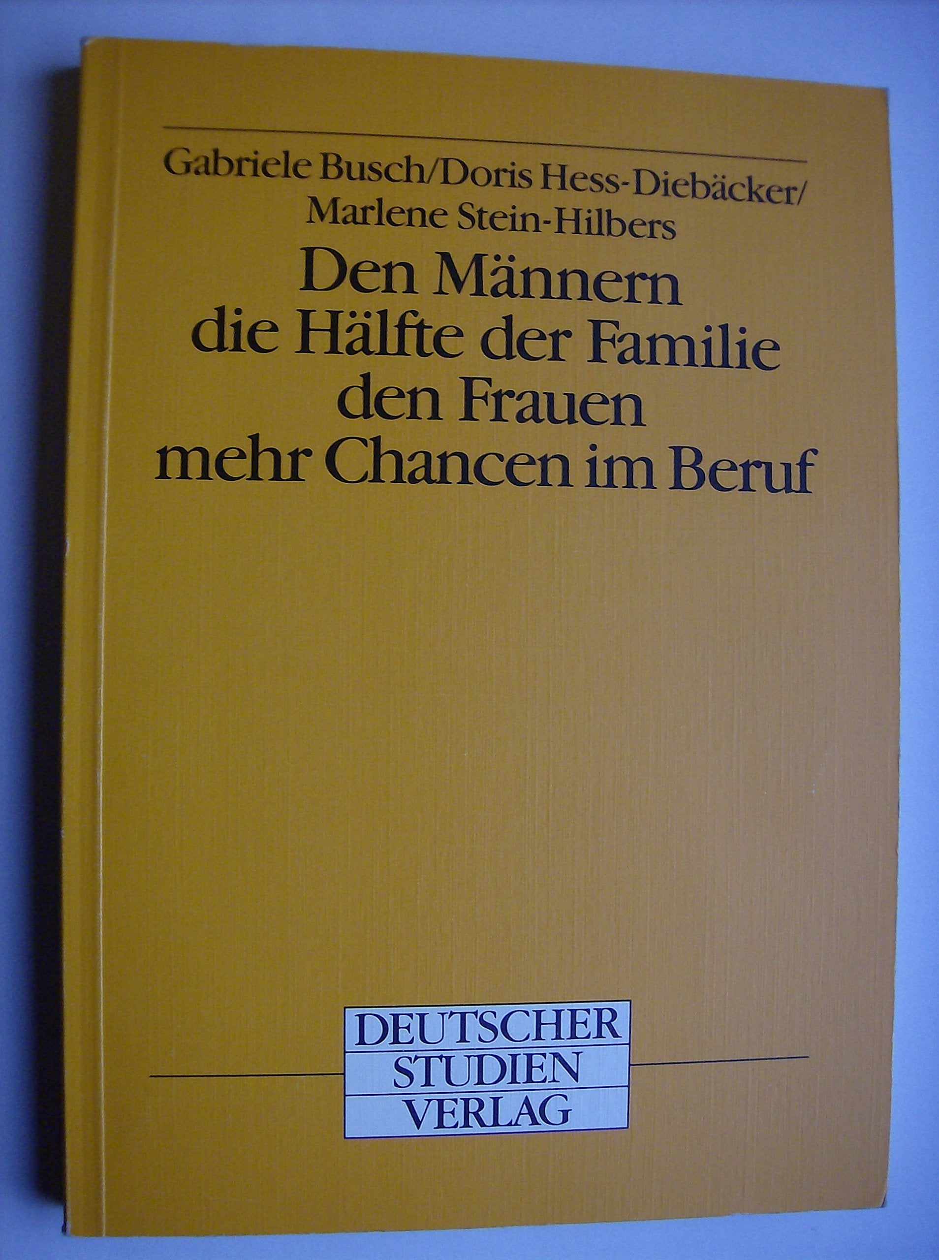 Den Männern die Hälfte der Familie, den Frauen mehr Chancen im Beruf Social Sciences